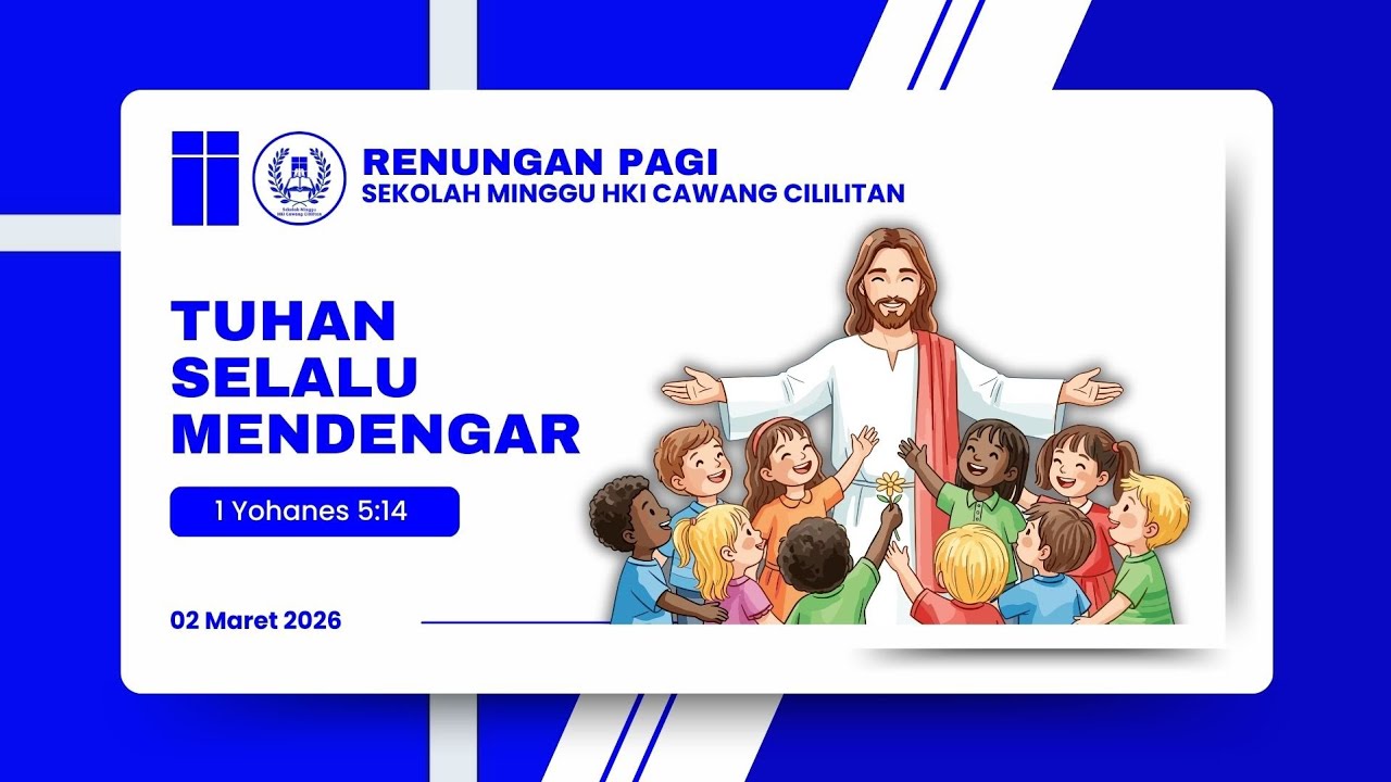 Renungan Sekolah Minggu HKI Cawang Cililitan - 02/03/2026 - Tuhan Selalu Mendengar (1 Yoh 5:14)