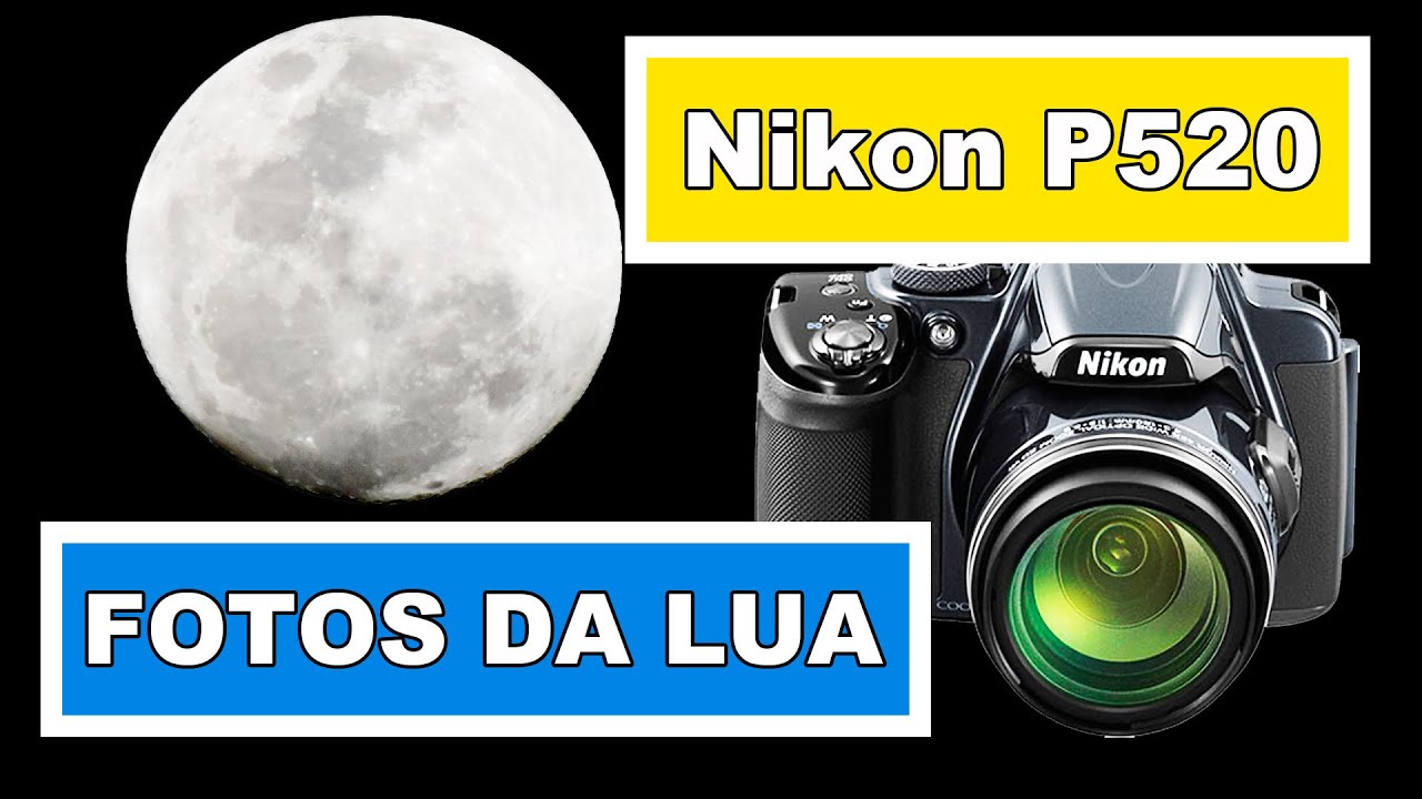 COMO TIRAR FOTOS DA LUA COM A NIKON P520