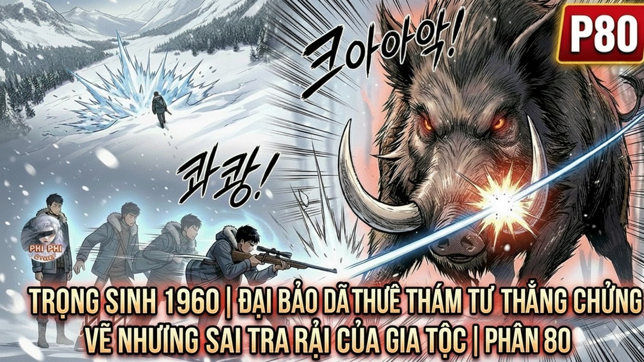 TRỌNG SINH 1960 | ĐẠI BẢO ĐÃ THUÊ THÁM TỬ THU BẰNG CHỨNG VỀ NHỮNG SAI TRÁI CỦA GIA TỘC | PHẦN 80