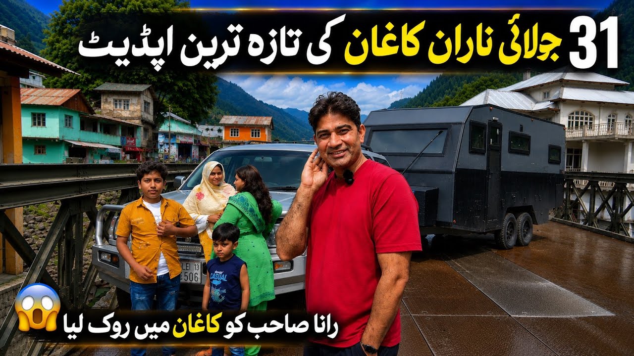 Today Latest Update In Naran Kaghan | 31 July 2026 | Meet-up Go Pak North | Full Tour Camper vain 