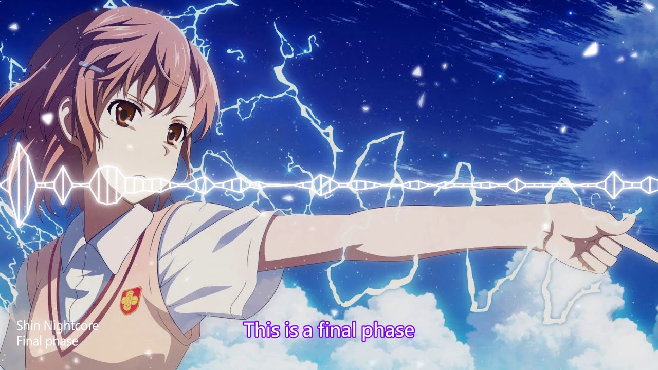 【ShinNightcore】final phase (超電磁砲t OP)