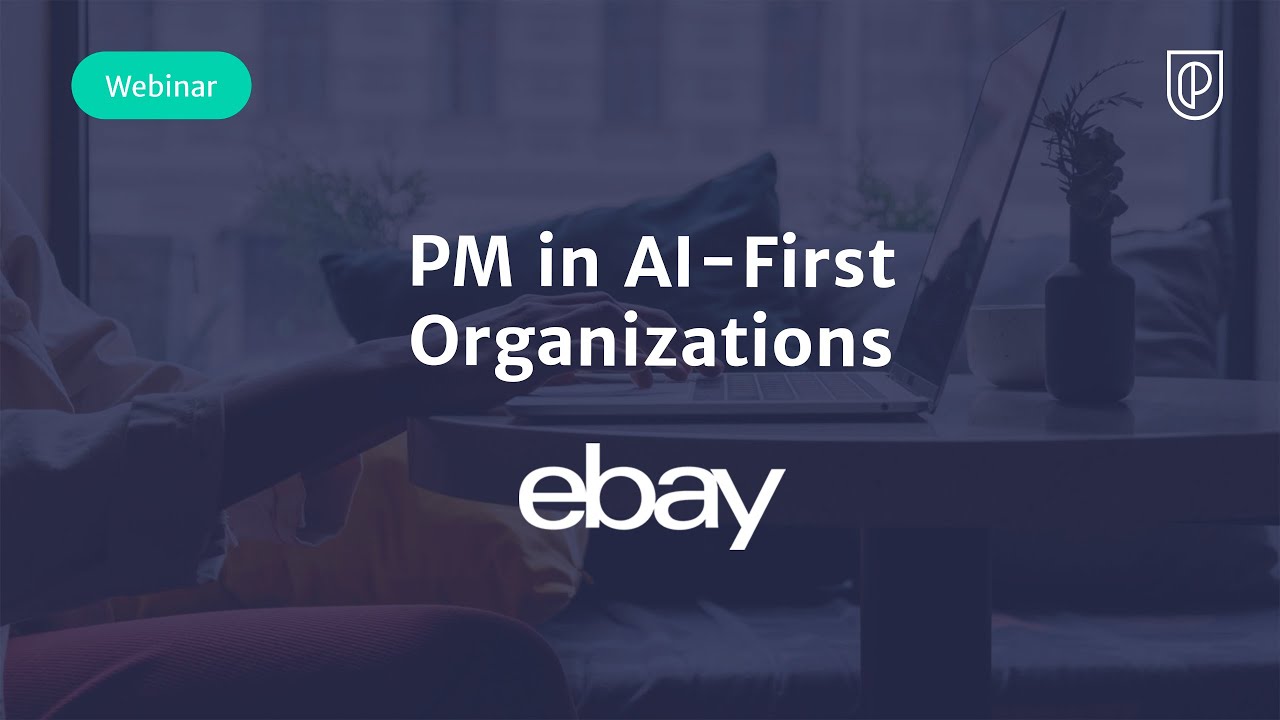 Webinar: PM in AI-First Organizations by eBay AI Product Leader, Yogesh Soni
