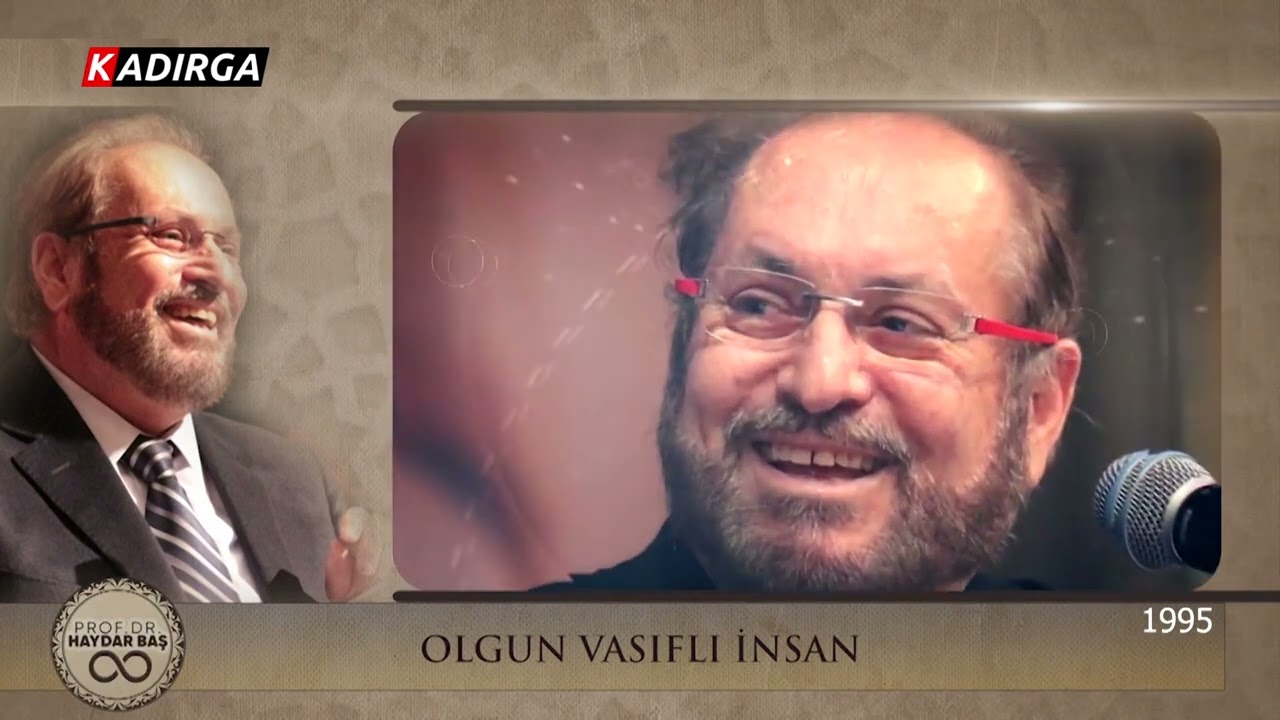 OLGUN VASIFLI İNSAN | Prof.Dr.Haydar Baş