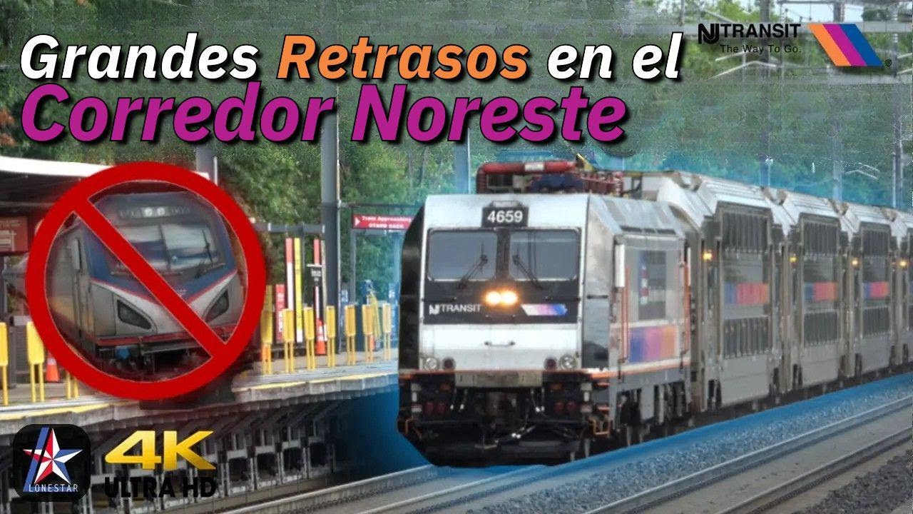 ¡Retrasos enormes en el corredor noreste y cambio de tren a NJT rumbo a Penn Station!