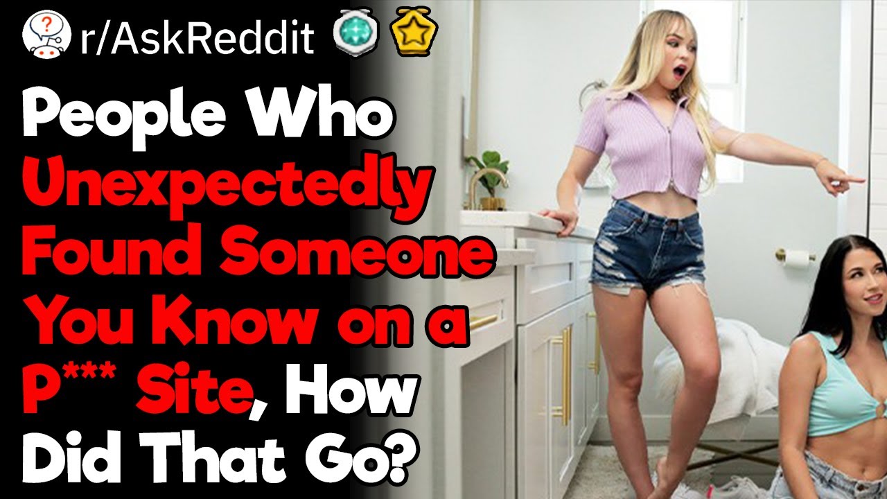 Umm, So I've Seen You On... That Site