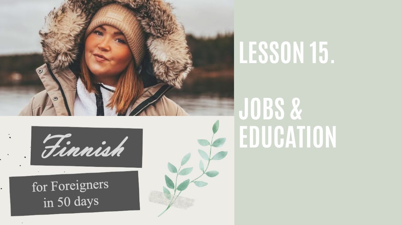 Finnish for Foreigners | Lesson 15. Jobs & Education (Ty&ouml;t ja koulutus)