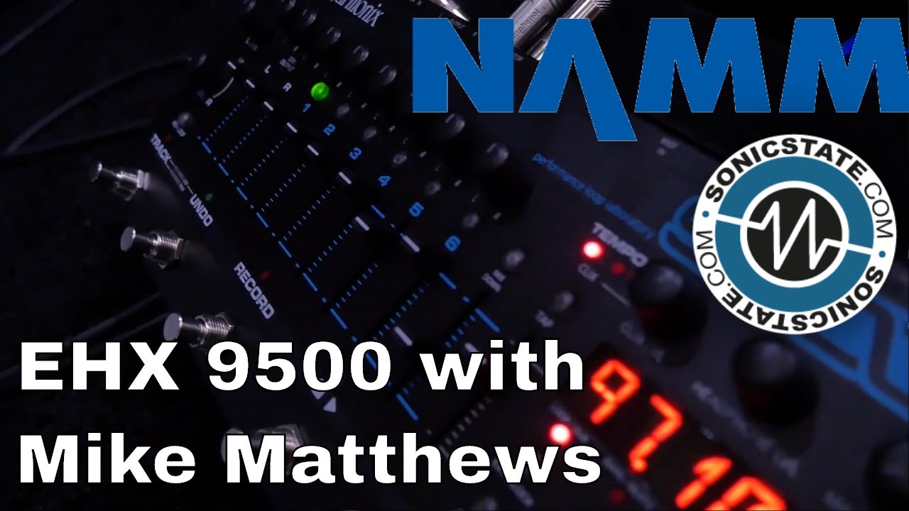 NAMM 2018: Electro Harmonix Founder Mike Matthews and the New 95000 Looper