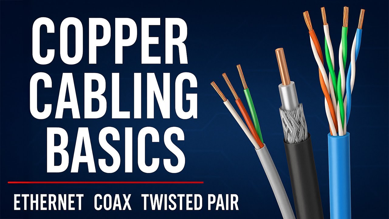 Copper Cabling Basics Explained: Ethernet, Coax, and Twisted Pair | Network+ Guide