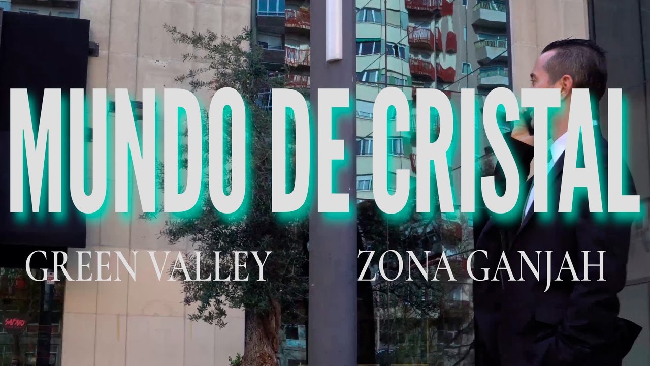 Green Valley ft  Zona Ganjah - Mundo de cristal (videoclip Oficial)