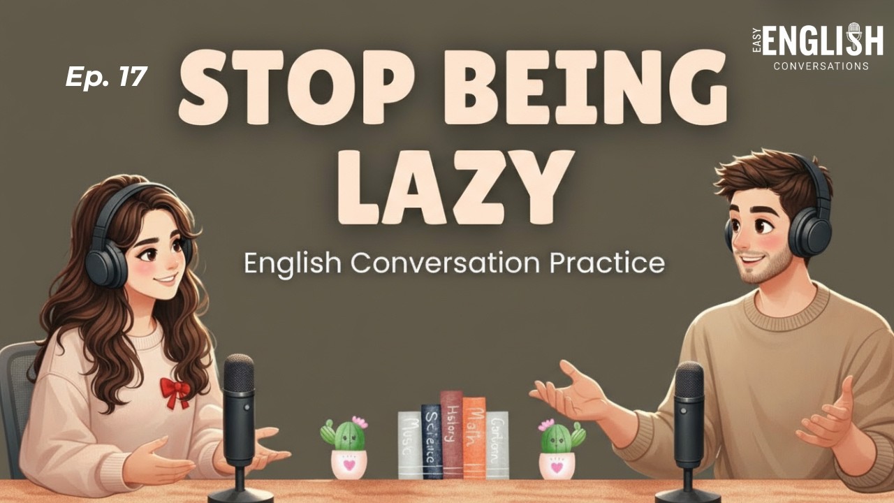 If You're Ambitious But Lazy, Please Watch This... | English Podcast for Easy English Conversation