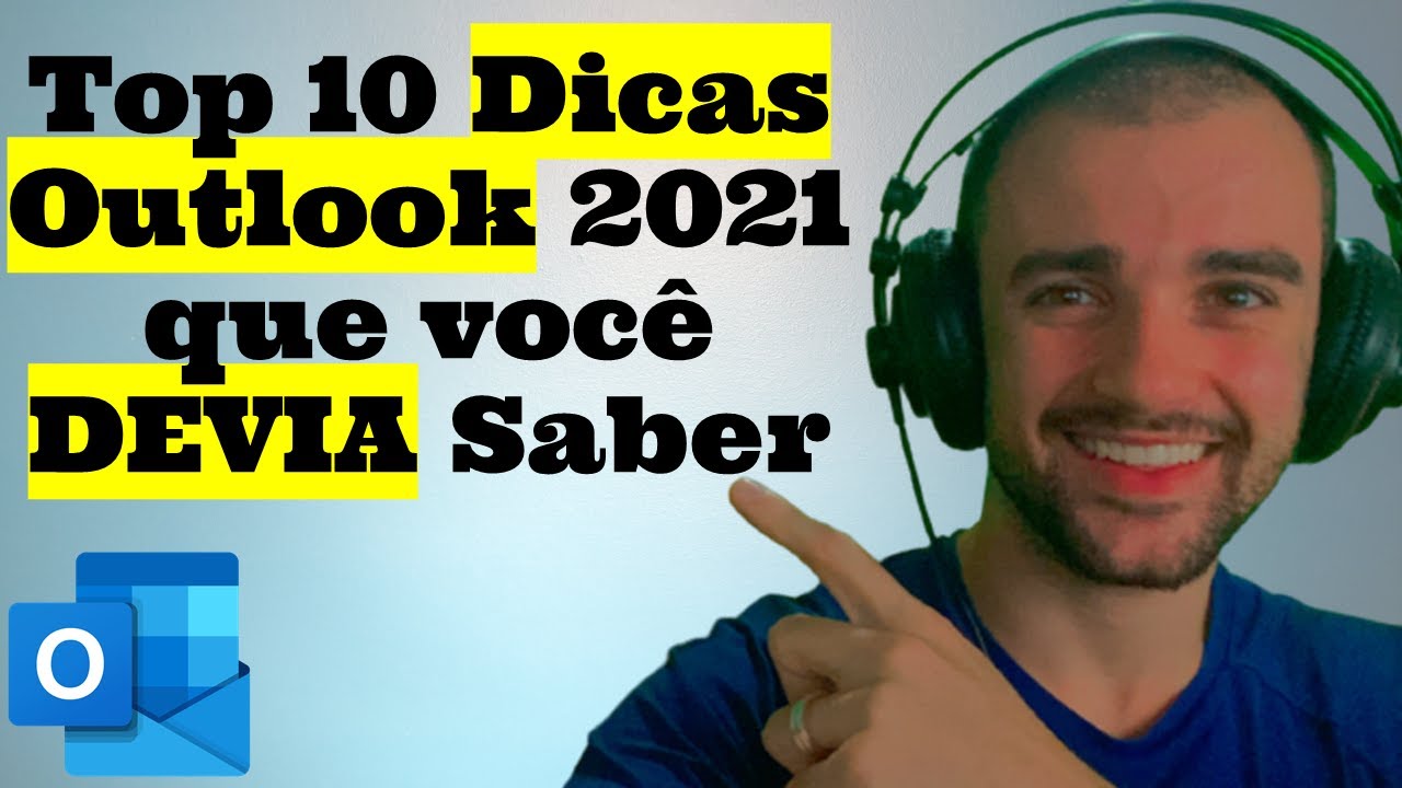 Melhores 10 Dicas de Outlook que todo mundo devia conhecer em 2021