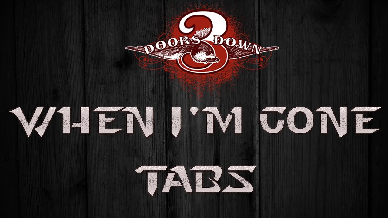 3 Doors Down - When I gone (Tabs)