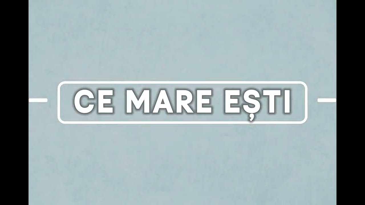 Ce mare ești