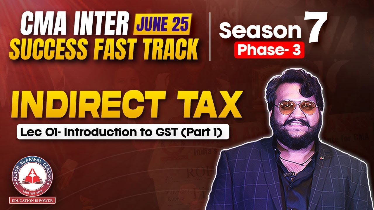 CMA Inter June 25 | INDIRECT TAX Lec 01- Introduction to GST Part 01 | SFT (Season 7 Phase 03)