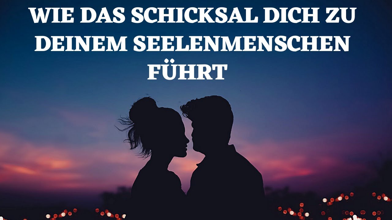 Wie das Schicksal dich zu deinem Seelenmenschen führt -Gesetz der Anziehung
