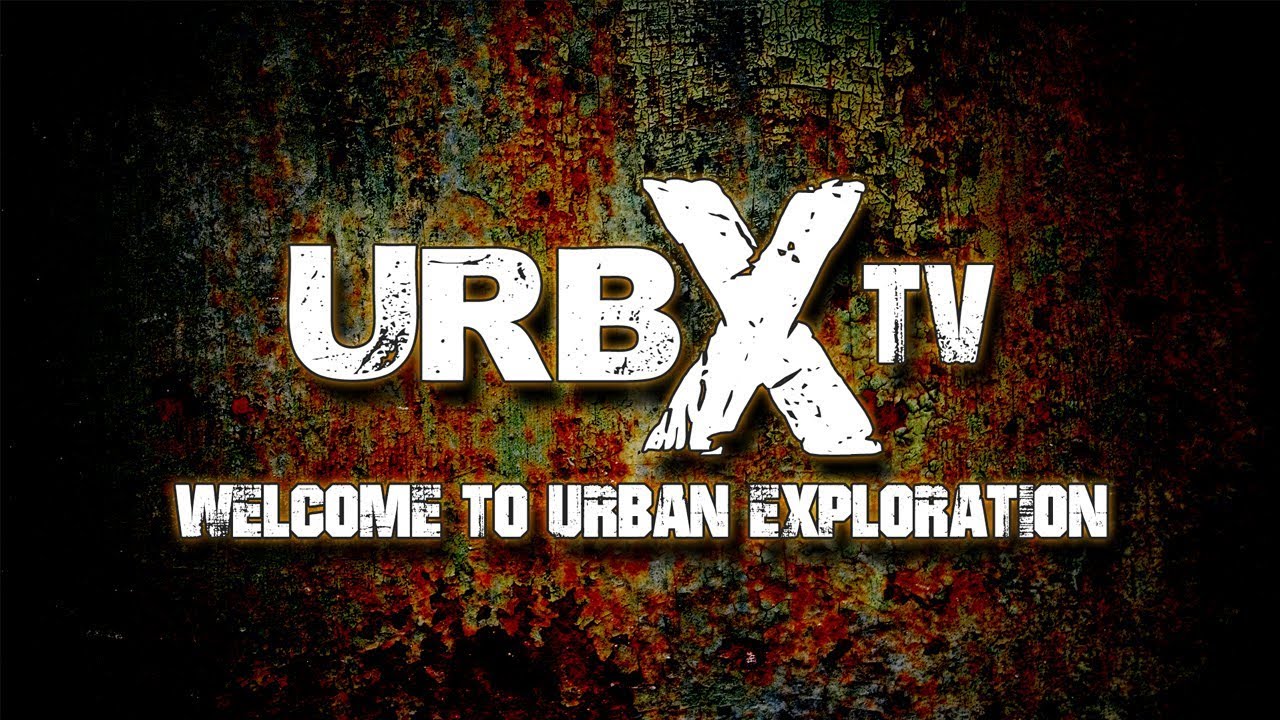 Welcome to URB-X-TV-The Urban Exploration Channel