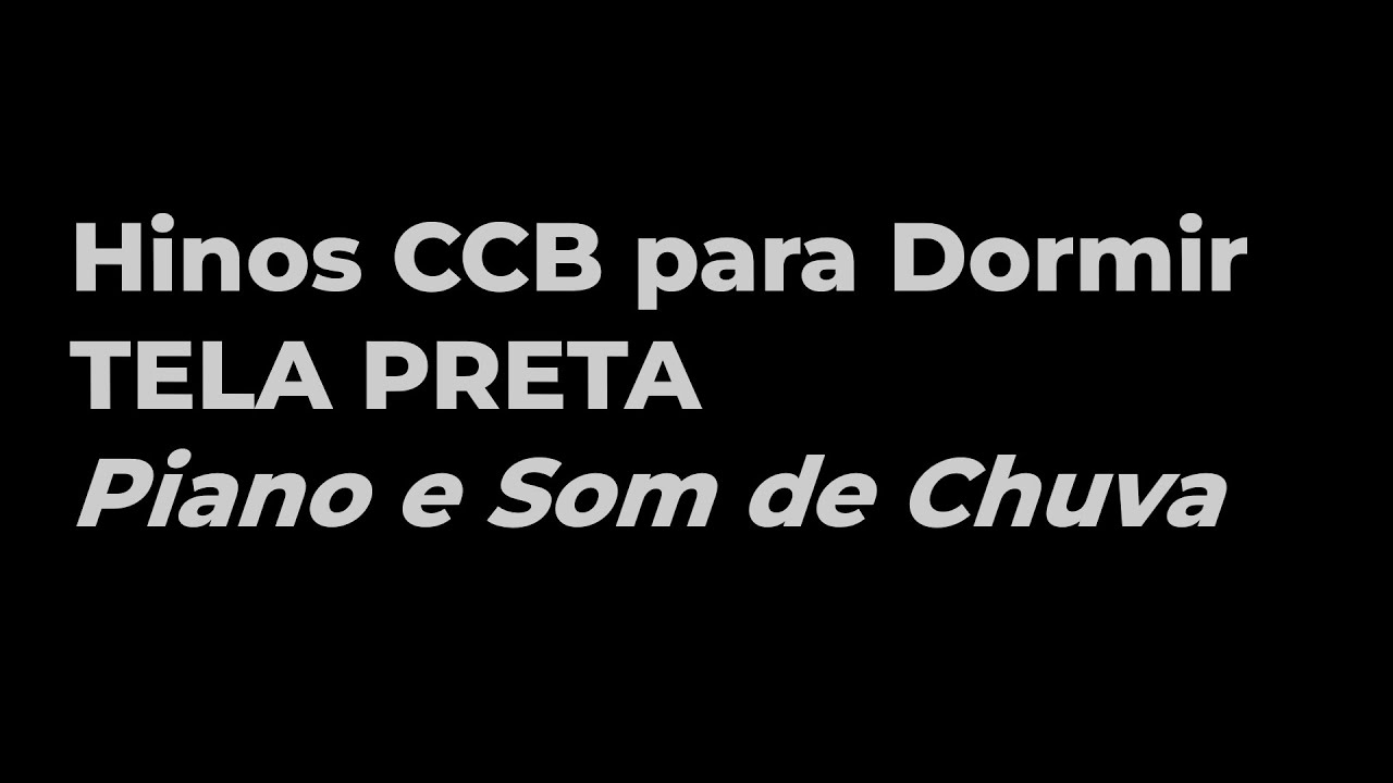 Hinos CCB TELA PRETA para Dormir e Relaxar &mdash; Som de Chuva e Piano