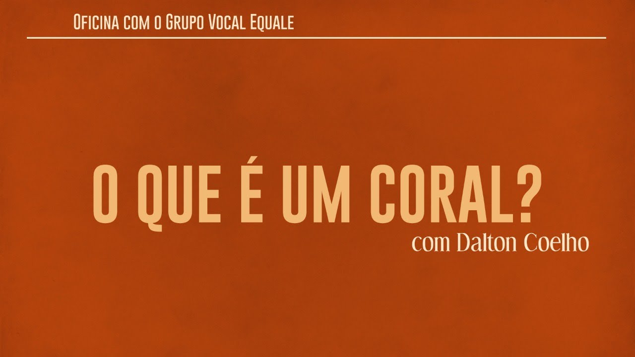 O que é um coral - com Dalton Coelho