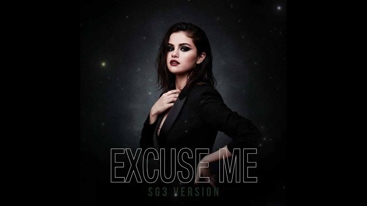 Selena Gomez - Excuse Me (SG3 Version)