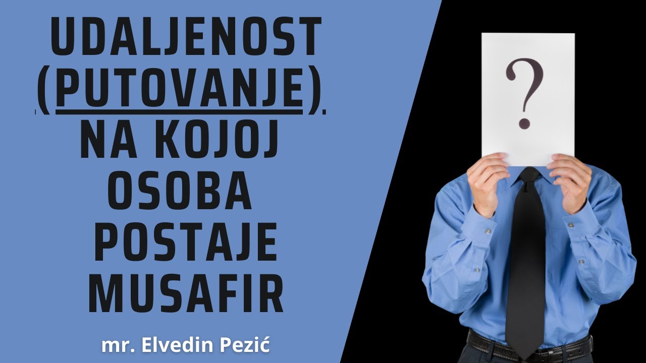 Musafir i skraćivanje namaza? - mr. Elvedin Pezić