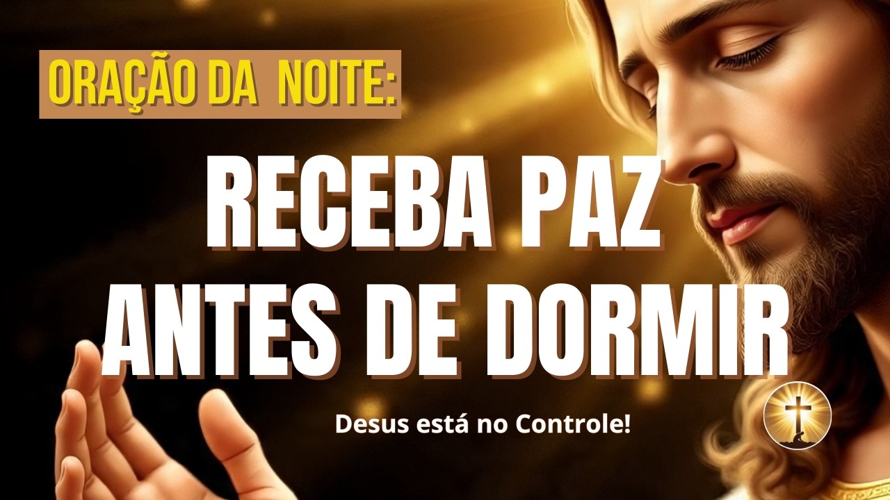 Receba Paz Antes de Dormir | Deus Está no Controle | Oração da Noite Poderosa