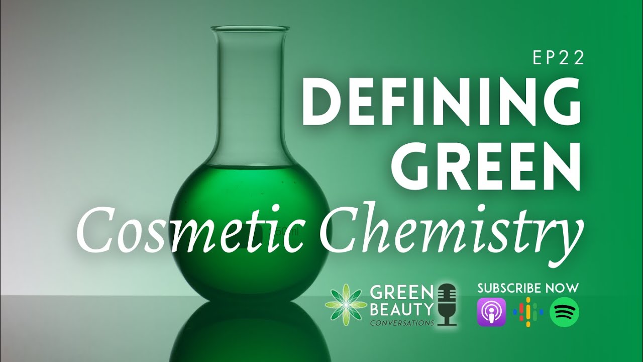 EP22. Defining Green Cosmetic Chemistry in Easy Steps