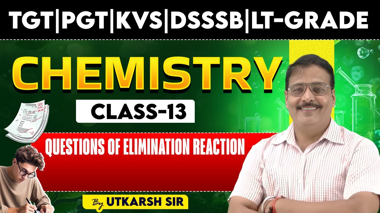 TGT|PGT|KVS|DSSSB|LT-GRADE | Questions of elimination reaction | CHEMISTRY CLASS-14 | BY UTKARSH SIR