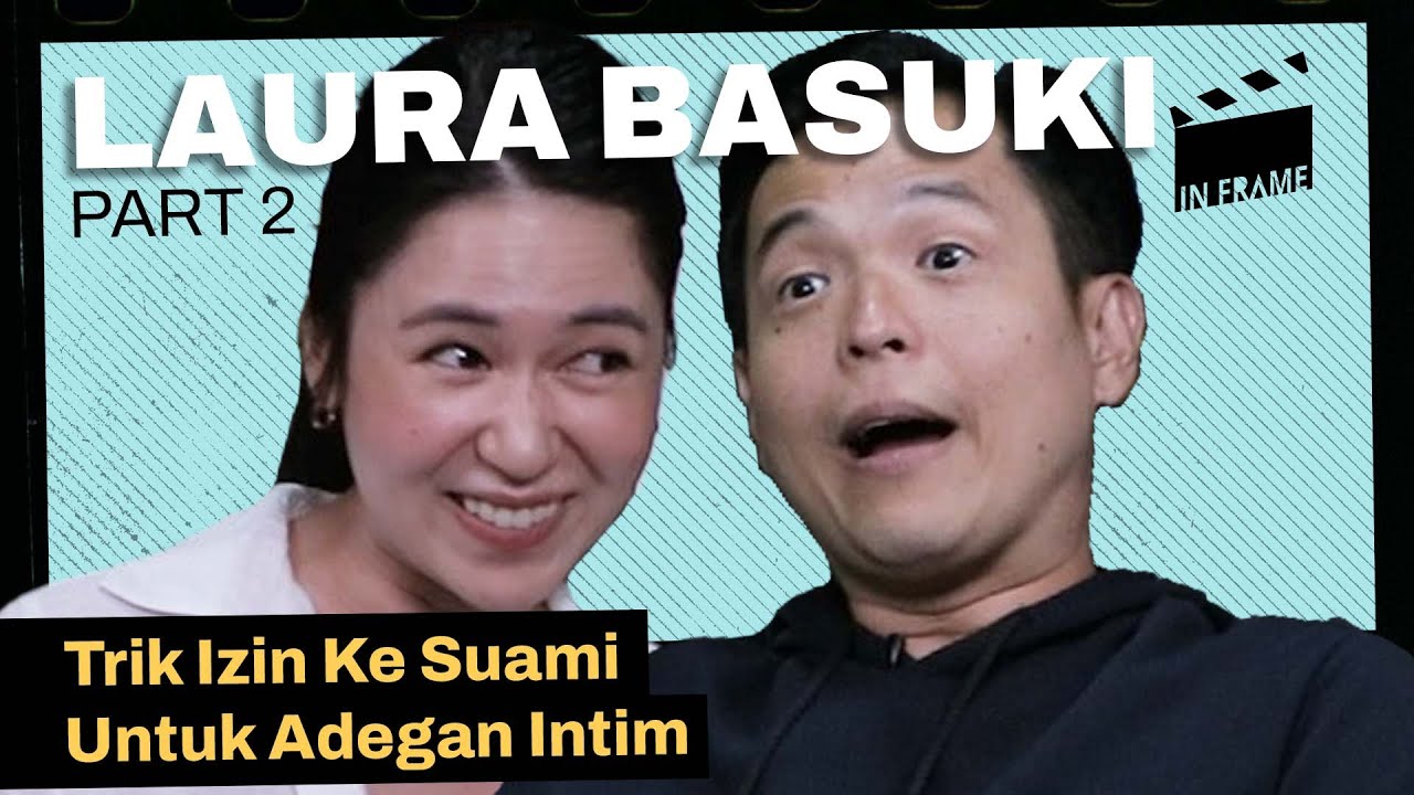 Laura Basuki: Trik Izin Ke Suami Untuk Adegan Intim - IN-FRAME w/ Ernest Prakasa