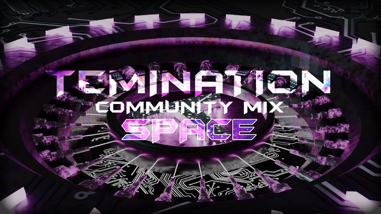Community Mixes 2025 | Chapter 1: SPACE | Temination