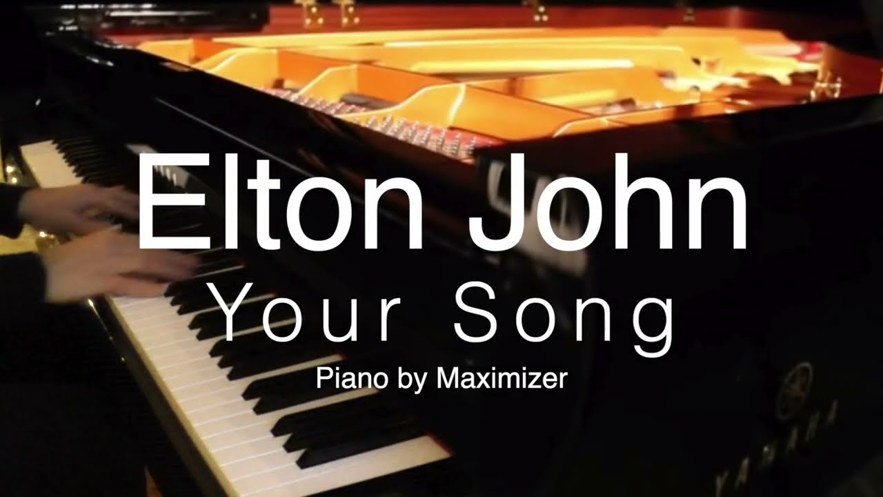 Elton John - Your Song - (Solo Piano Cover) - Maximizer