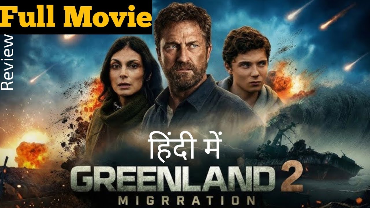 Greenland 2: Migration Hindi Dubbed Story & Details||survival disaster||