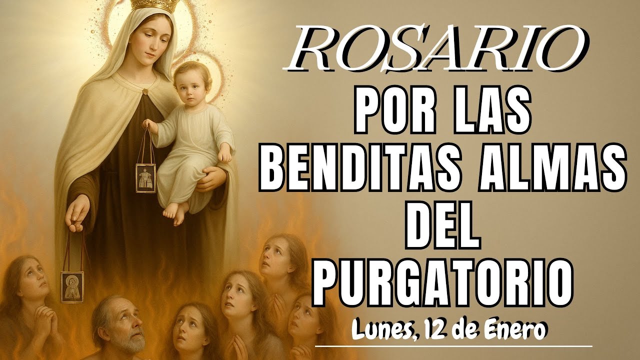 ROSARIO POR LAS BENDITAS ALMAS DEL PURGATORIO. LUNES, 12 de Enero #virgendelcarmen