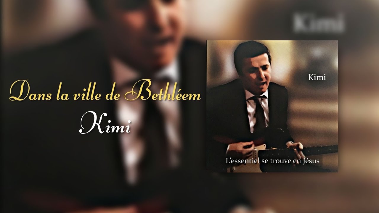Dans la ville de Bethléem - Kimi