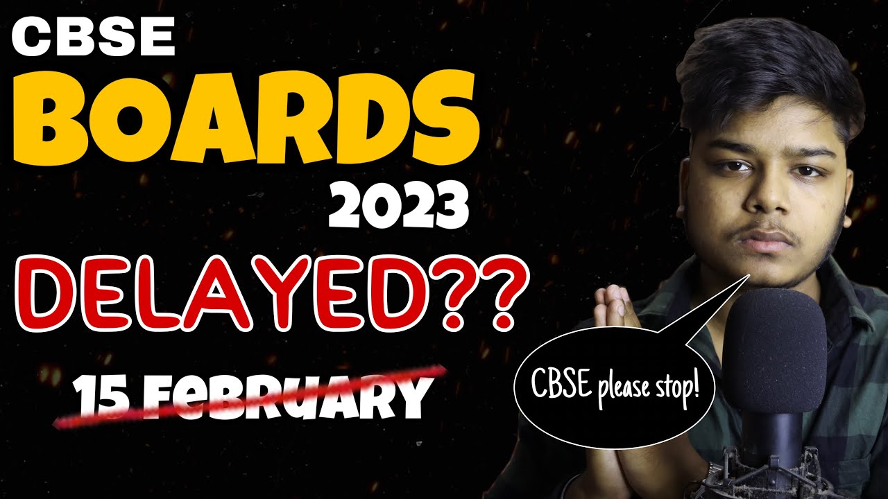 CBSE BOARDS 2023 DELAYED? | Not from 15 February anymore? | CBSE latest news
