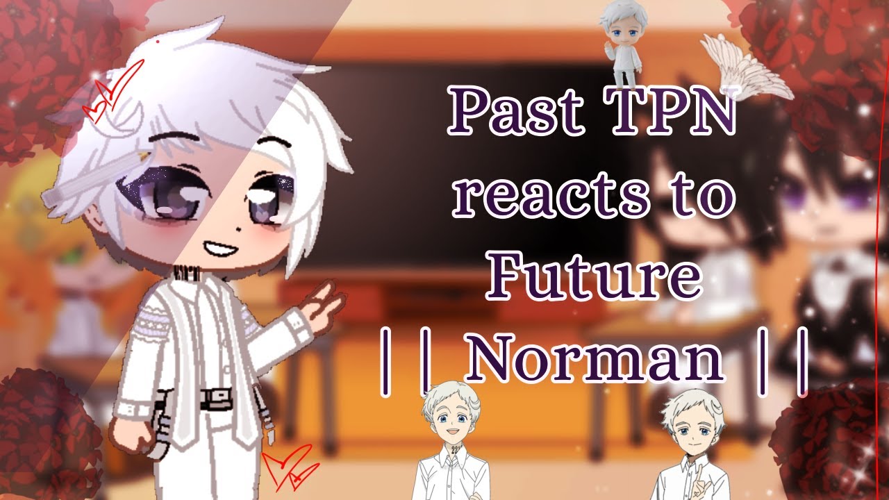 Past TPN react to future || ¤ Season 2 spoilers ¤ || Norman || 2/5?