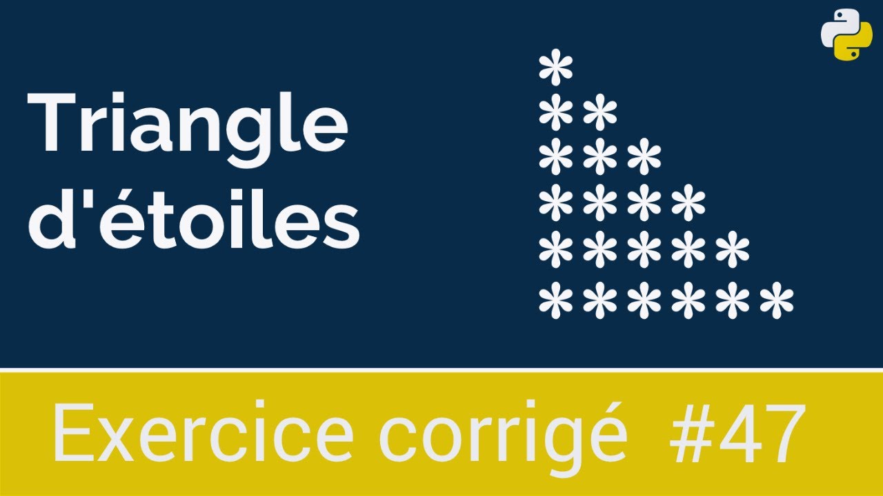 Exercice corrigé #47 : Programme qui permet de dessiner un triangle d'étoiles | Python