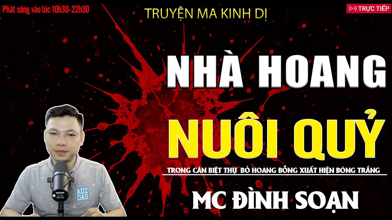 TRUYỆN MA ĐÌNH SOẠN: NHÀ HOANG NUÔI QUỶ - TRONG CĂN BIỆT THỰ BỎ HOANG BỖNG XUẤT HIỆN BÓNG MA TRẮNG
