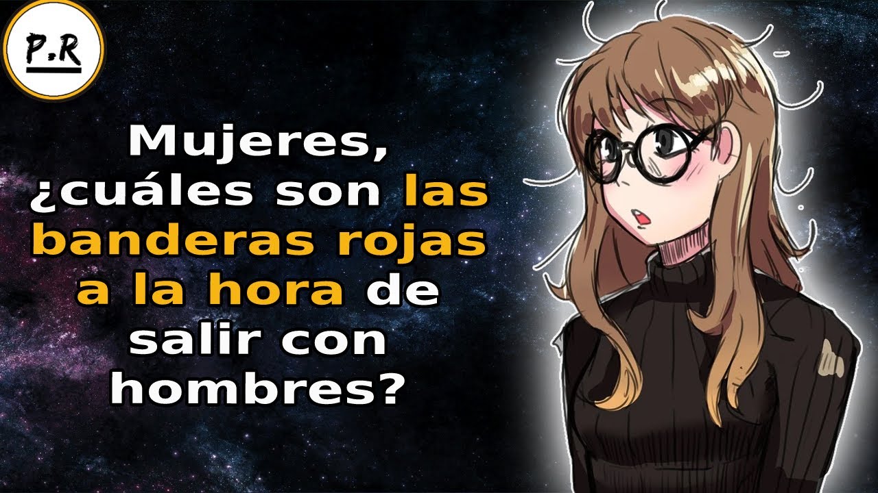 Mujeres, ¿cuáles son las banderas rojas a la hora de salir con hombres? (AskReddit)