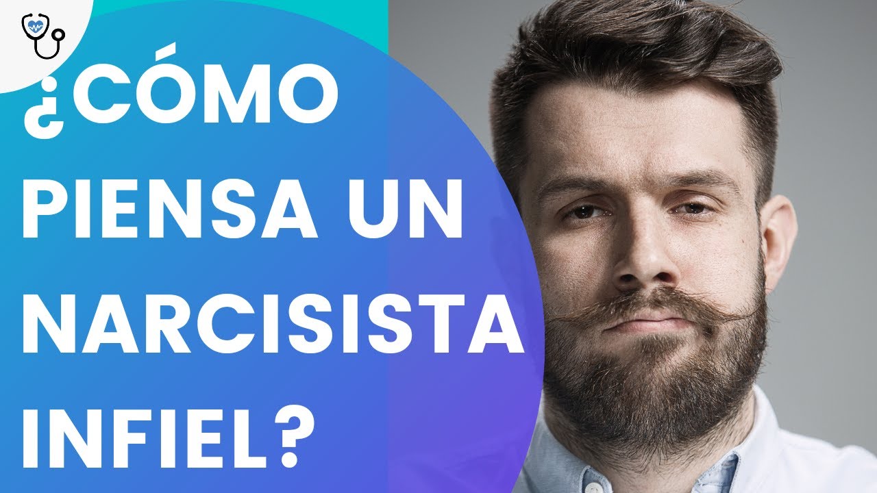 Cómo piensa un narcisista infiel?