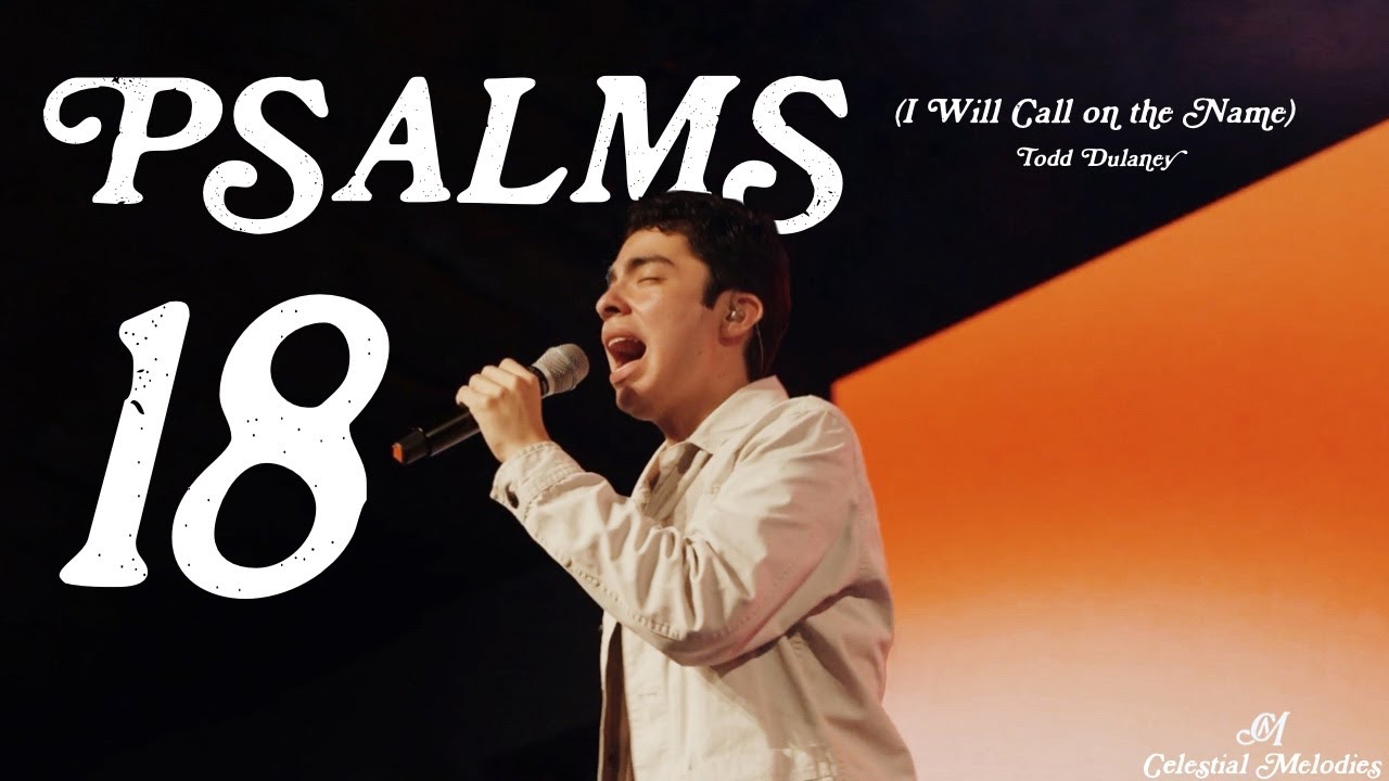 Psalms 18  (I Will Call on the Name) Todd Dulaney | Celestial Melodies