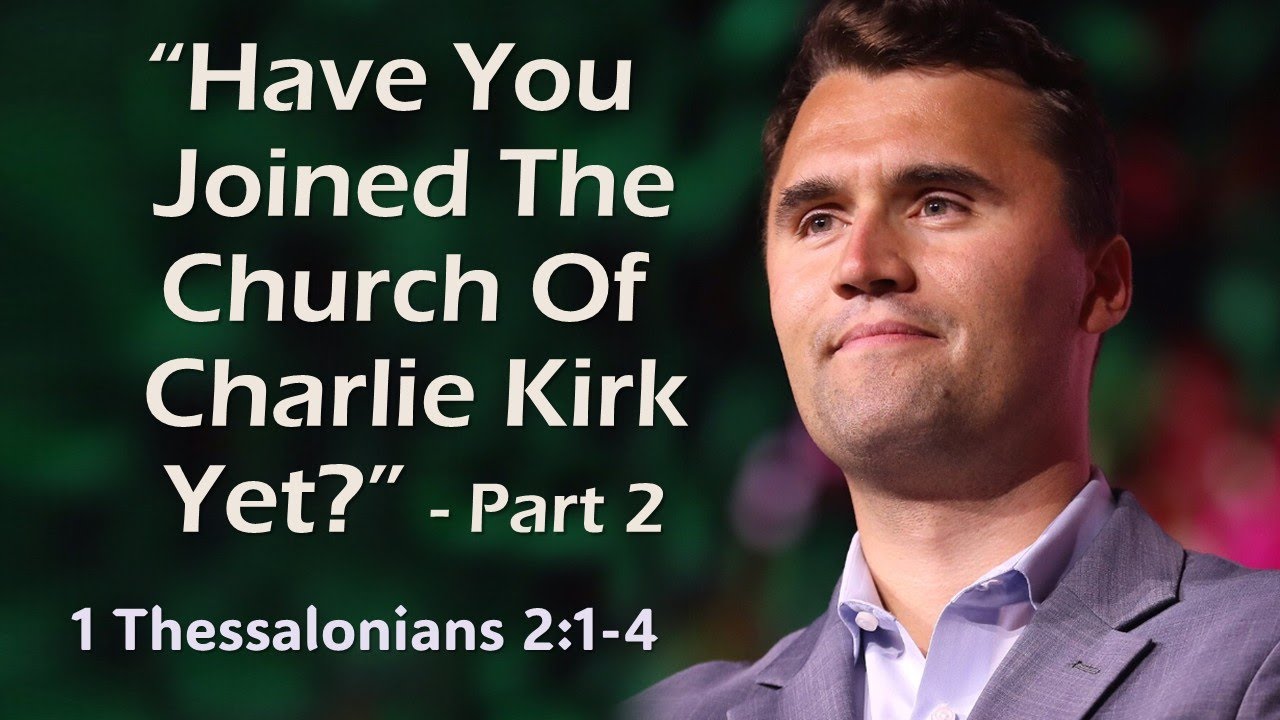 Have You Joined The Church Of Charlie Kirk Yet? Pt. 2 - Pastor Brian Dunlop - October 26th
