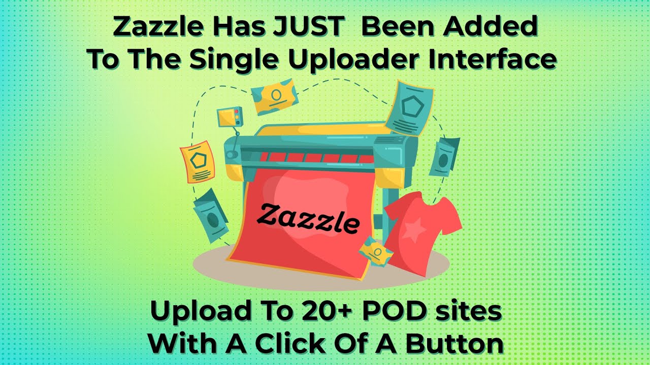 Upload Designs to 1000+ Products - Zazzle Added To The Single Upload Interface