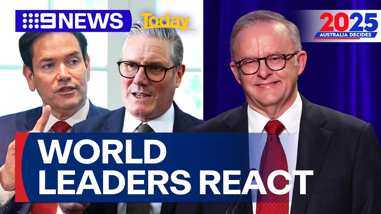 World leaders react to Anthony Albanese’s 2025 Federal Election win | 9 News Australia