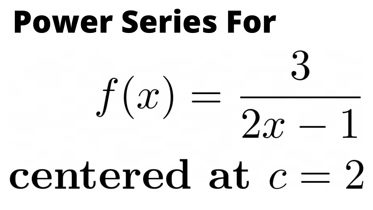 Power Series Representation for the Function f(x) = 3/(2x - 1) Centered at c = 2 and Interval
