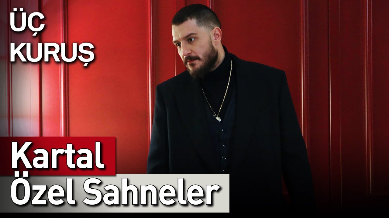 Üç Kuruş | 20. Bölüm Kartal Özel Sahneler 🦅