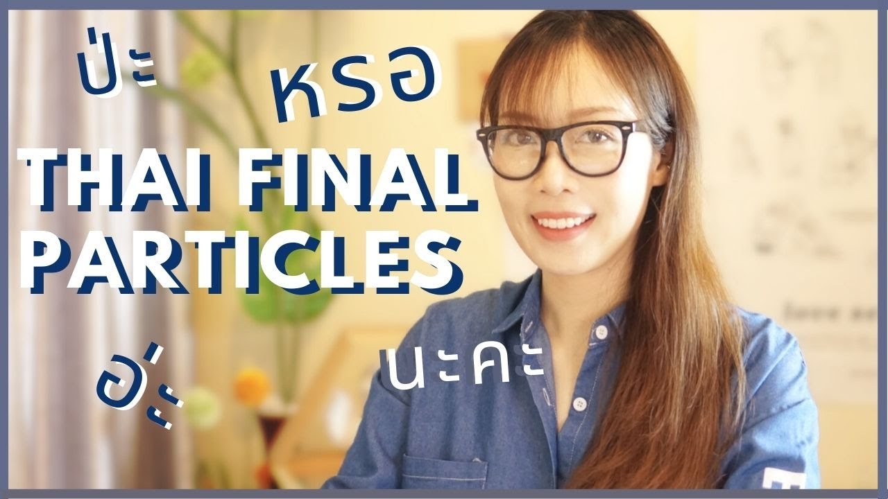 Common Final Particles in Thai Language (with Real-Life Examples)