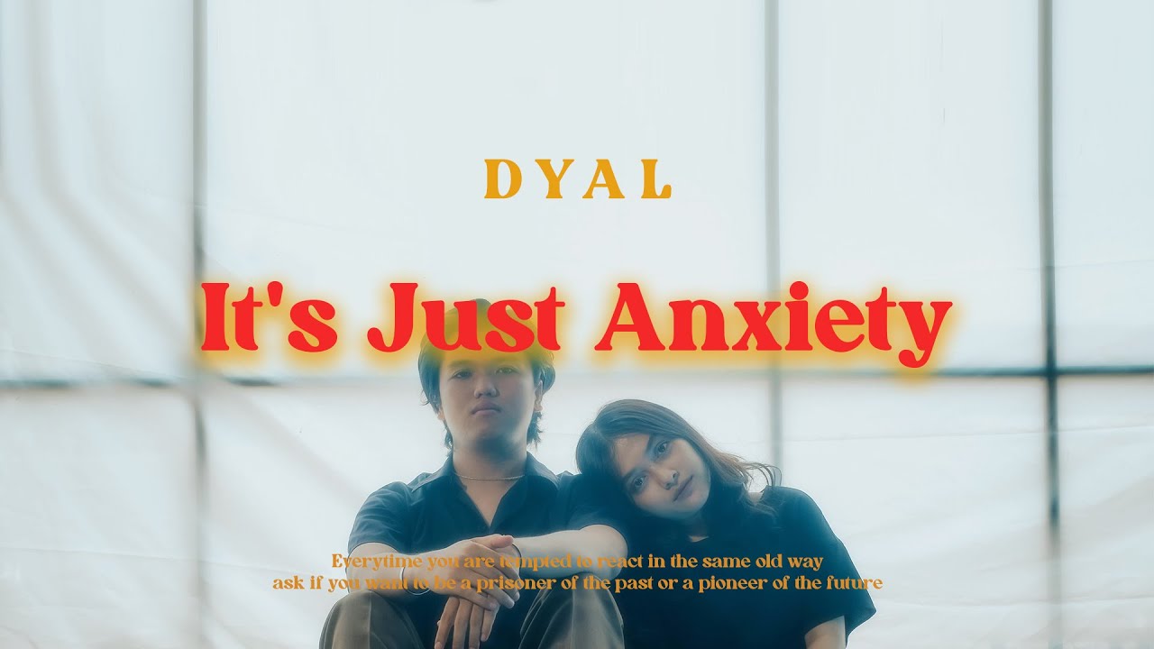 DYAL - It's Just Anxiety (Official Music Video)