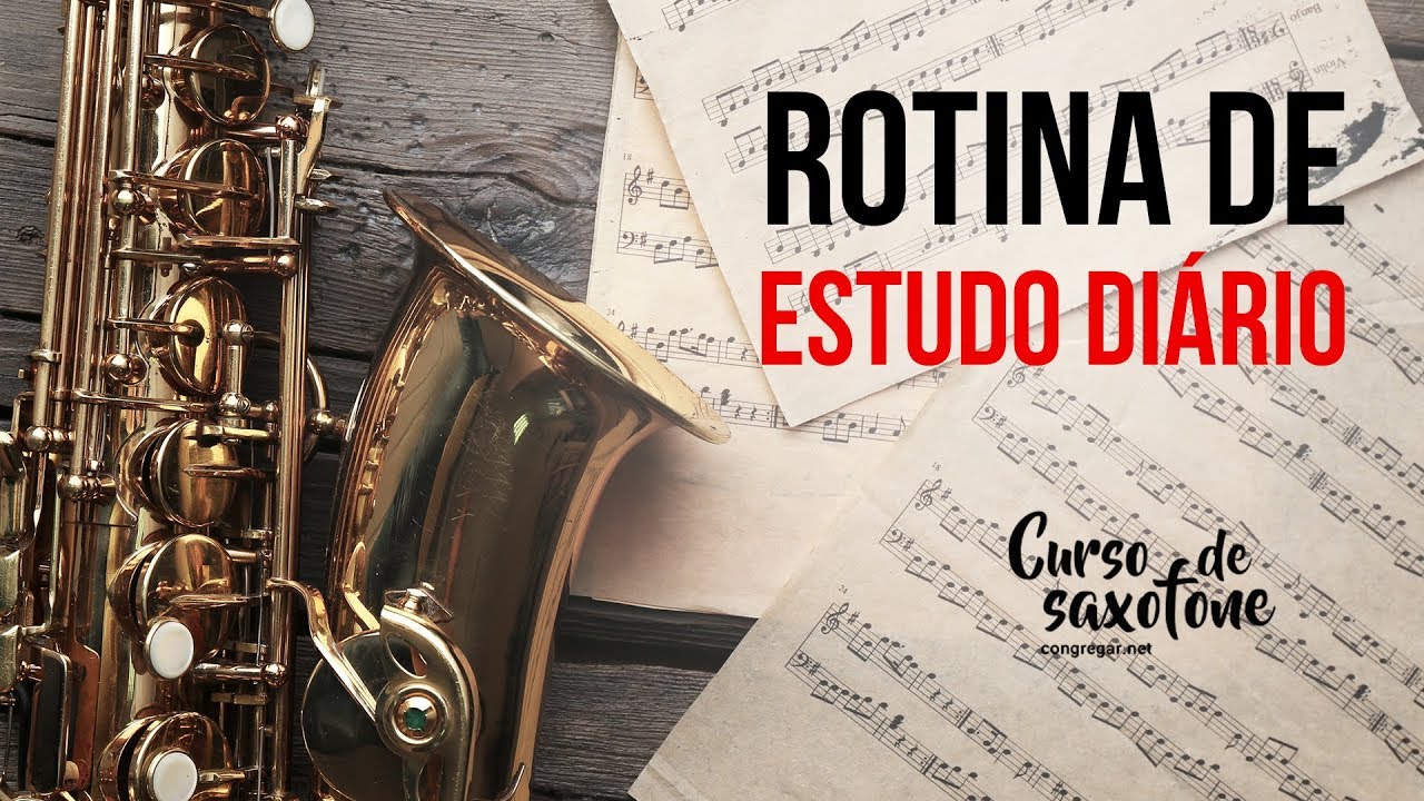 🎷 Como preparar sua Rotina de Estudo Diária - Série Saxofone de A-Z 🎷