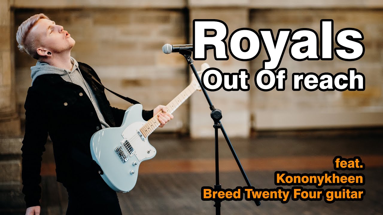 Royals - Out Of Reach (w/ Kononykheen Breed Twenty Four guitar)