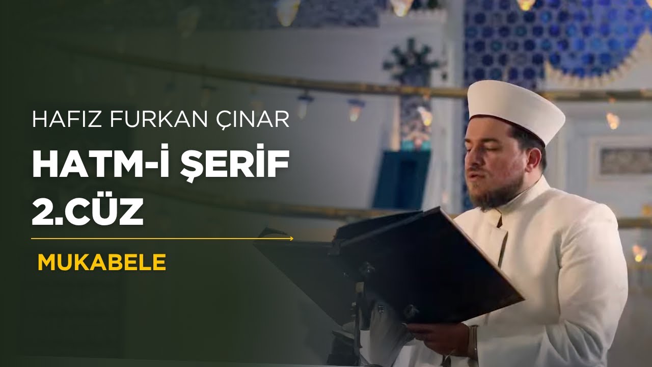Hafız Furkan ÇINAR Hatm-i Şerif 2.Cüz - Tükçe Meal